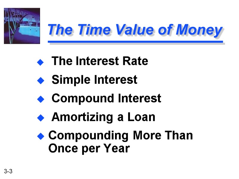 The Time Value of Money  The Interest Rate  Simple Interest  Compound